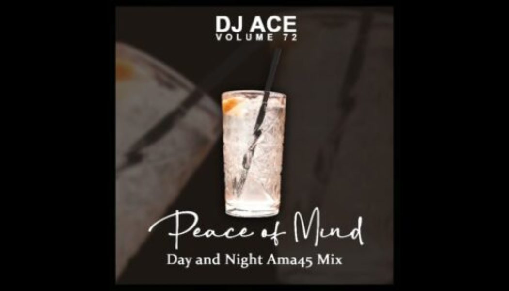 DJ Ace - Peace of Mind Vol 72 Day & Night Ama45 Mix