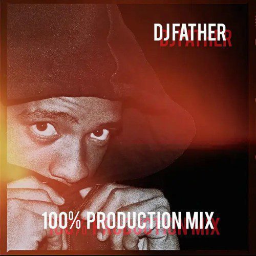 download DJ Father - 100% Production Mix