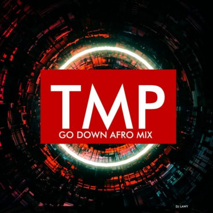 DJ Lawy &#8211; TMP Go Down Afro Mix Vol 3 (Mixtape)