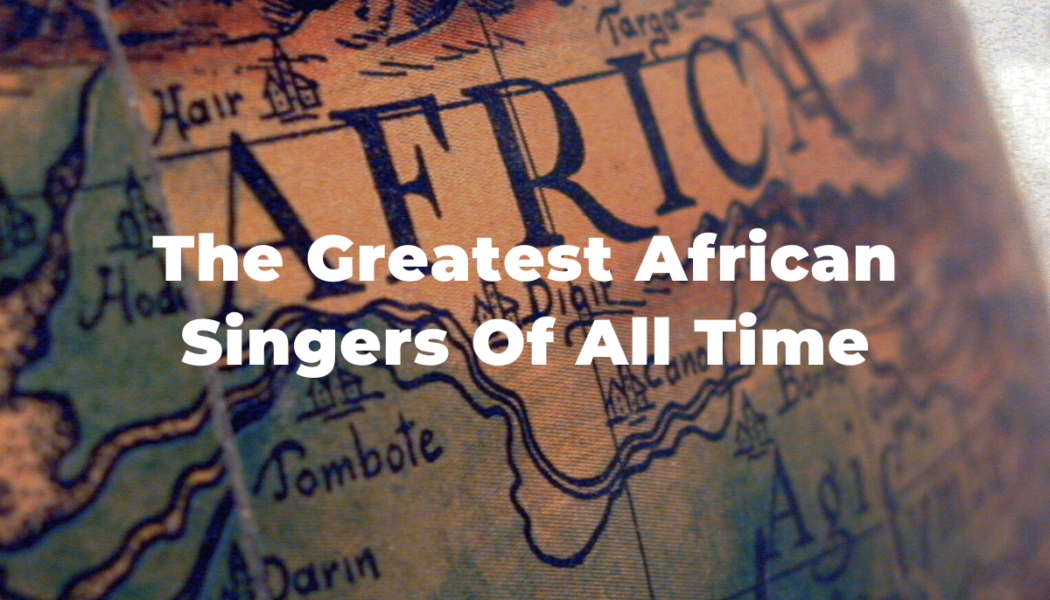 15 Of The Greatest And Most Famous African Singers