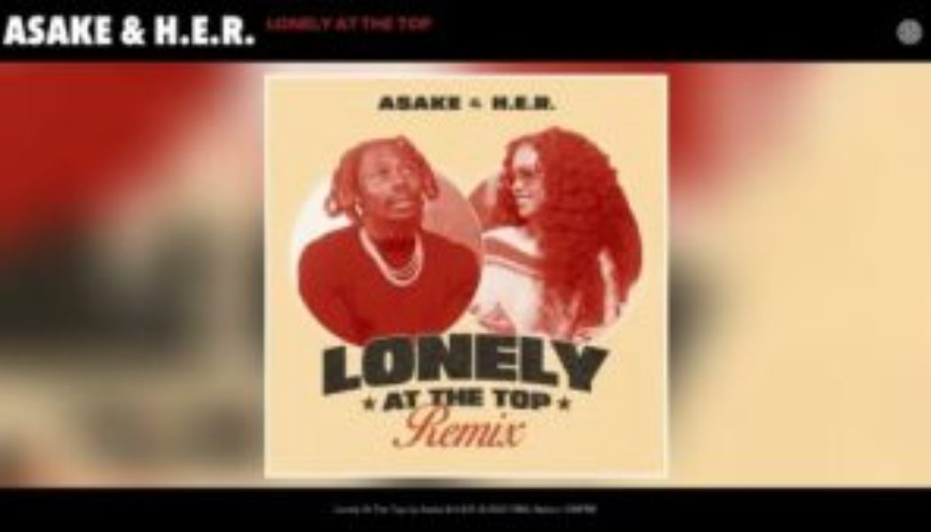 Asake ft H.E.R - Lonely At The Top (Remix)