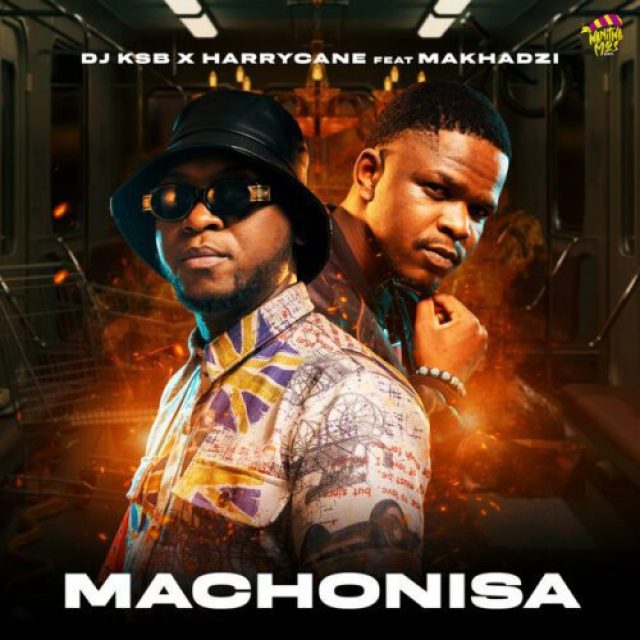 DJ KSB ft Harry Cane &#038; Makhadzi &#8211; Machonisa