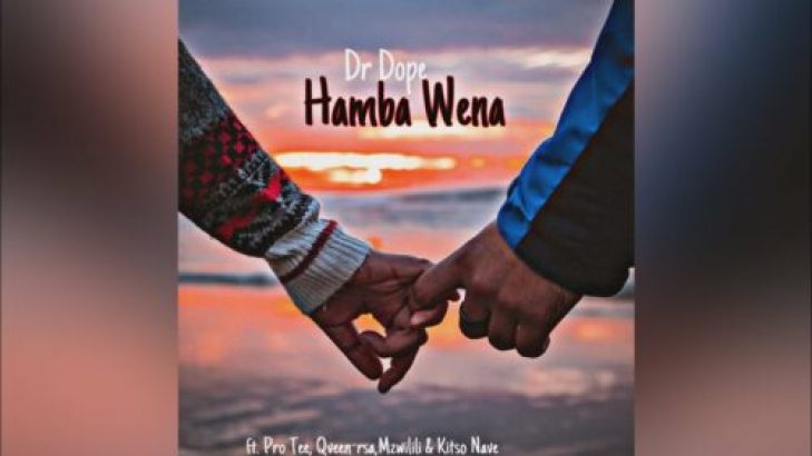 Dr Dope - Hamba Wena ft Pro Tee, Qveen-Rsa, Mzwilili & Kitso Nave mp3 download