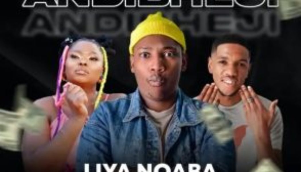 liyanqaba – Andibheji Ft. Mrzux Figlano & Csana — NaijaTunez