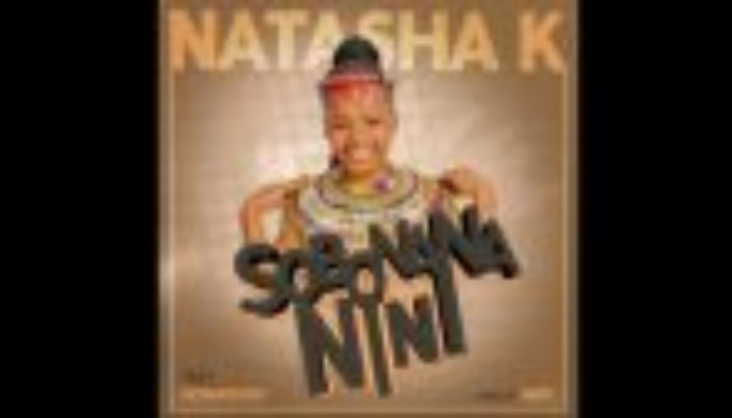 Natasha K - Sobonana Nini ft Nomagugu