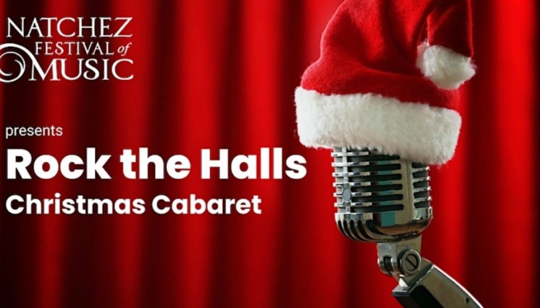 The Natchez Festival of Music presents Rock the Halls, Christmas Cabaret - Mississippi's Best Community Newspaper