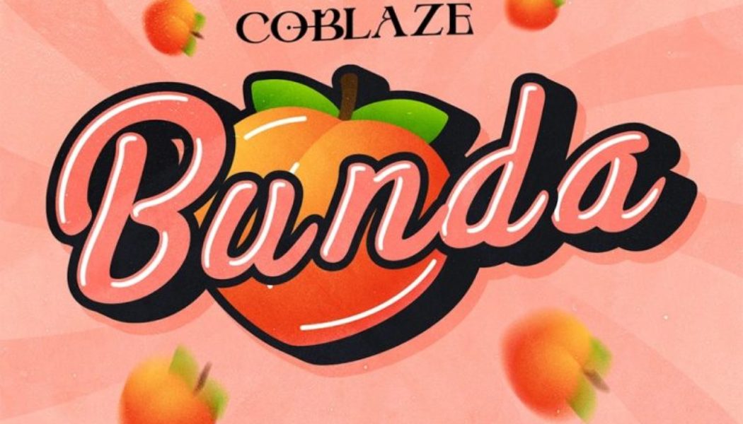 Coblaze – Bunda (MP3 DOWNLOAD) — NaijaTunez