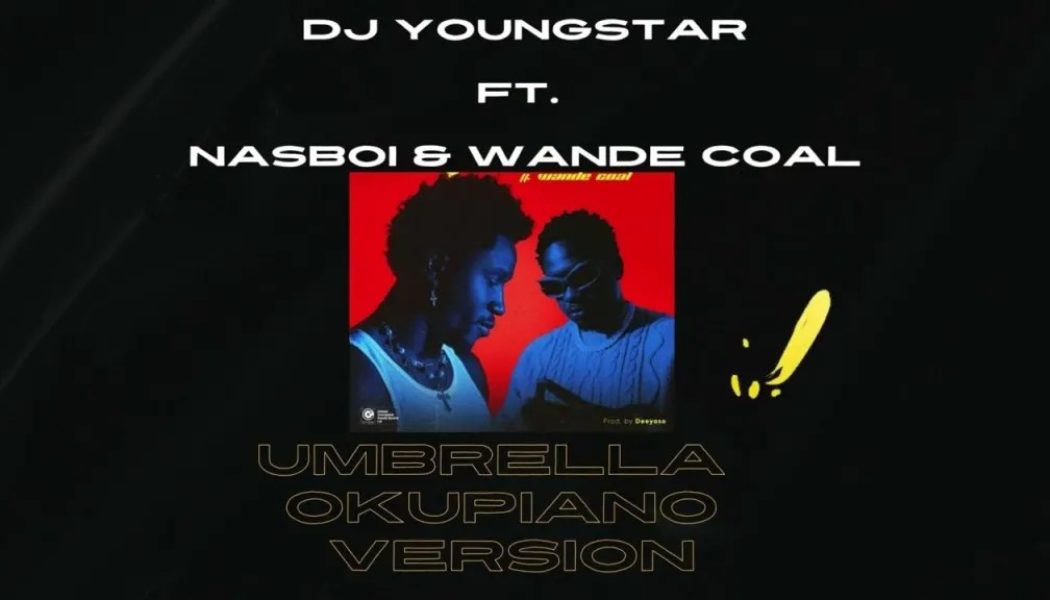 DJ Youngstar – Umbrella Ft. Nasboi & Wande Coal (Okupiano Version) (MP3 DOWNLOAD) — NaijaTunez