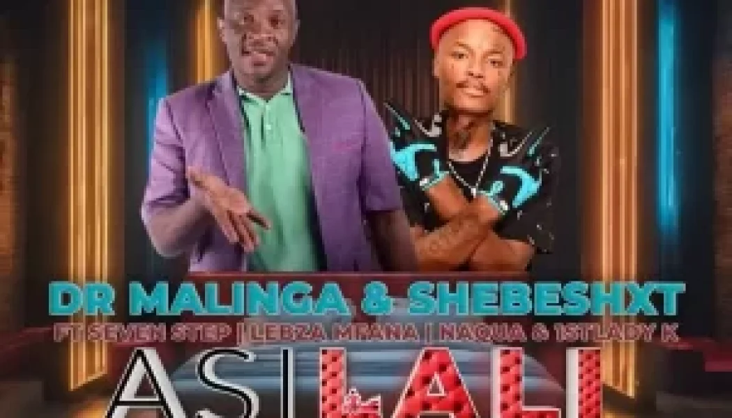 Dr Malinga & Shebeshxt – Asilali Ft. Seven Step, Lebza Mfana, Naqua & 1stLady K (MP3 DOWNLOAD) — NaijaTunez