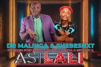 Dr Malinga & Shebeshxt – Asilali Ft. Seven Step, Lebza Mfana, Naqua & 1stLady K (MP3 DOWNLOAD) — NaijaTunez