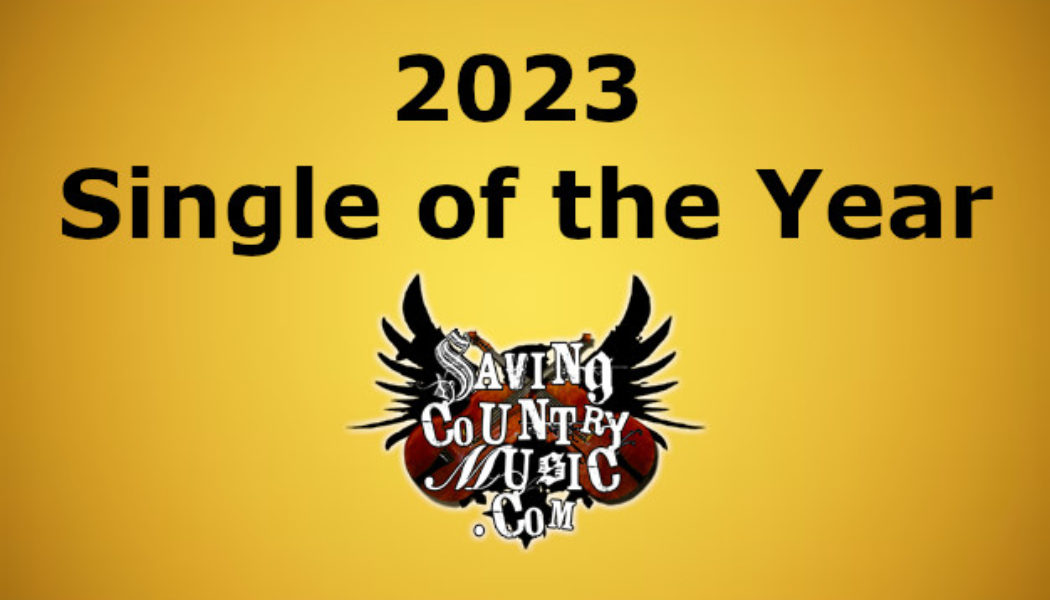 The Saving Country Music 2023 Single of the Year - Saving Country...