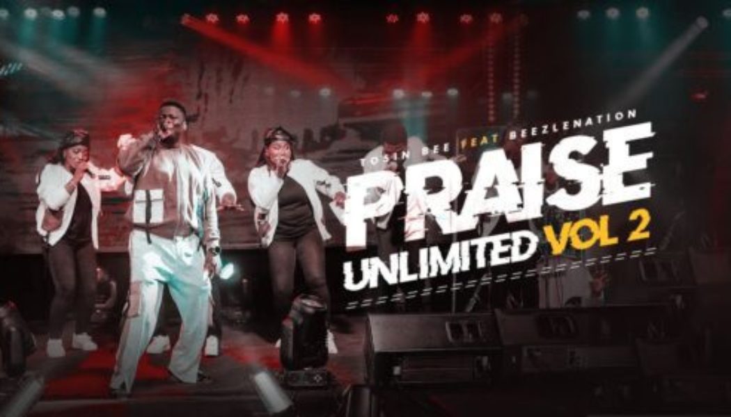 Tosin Bee - Praise Unlimited (VOL. 2) ft Beezlenation