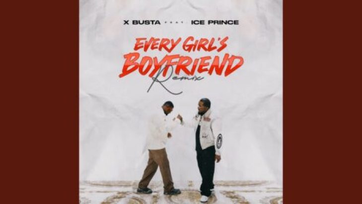 Xbusta – Every Girl’s Boyfriend (Remix) ft Ice Prince mp3 download