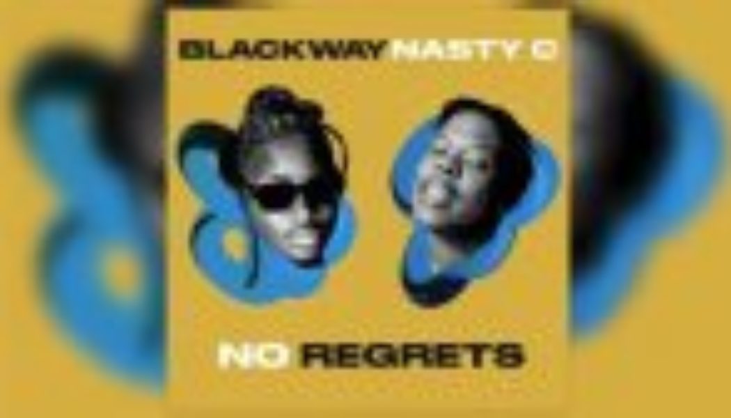 Blackway, Nasty C - No Regrets