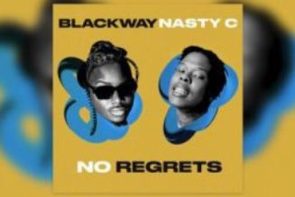 Blackway - No Regrets ft Nasty C