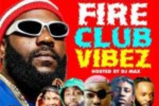 DJ Max - Fire Club Vibez Mix | Hosted By Alabareports Promotions