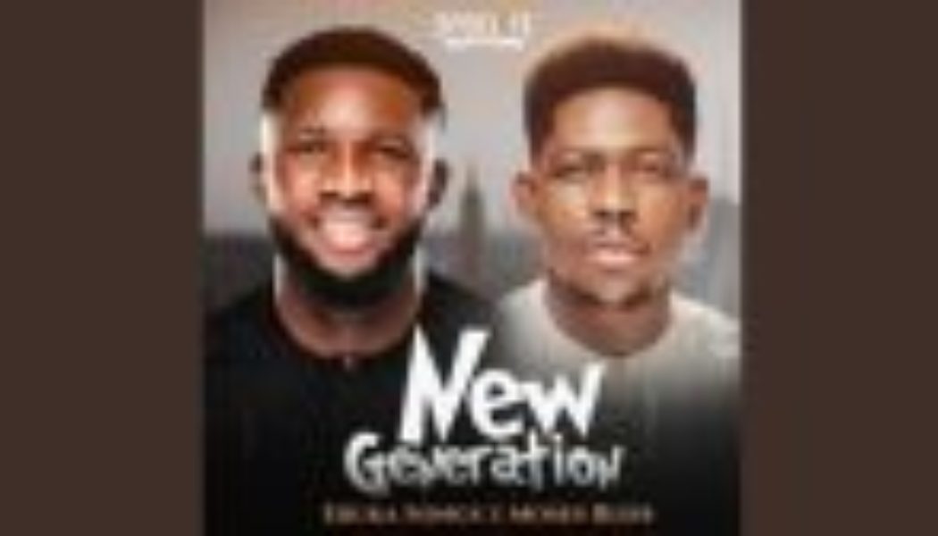 Ebuka Songs - New Generation ft Moses Bliss