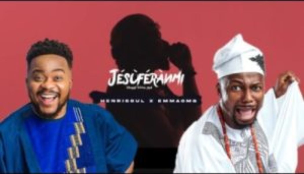 Henrisoul ft EmmaOMG - Jesuferanmi (Jesus Loves Me)