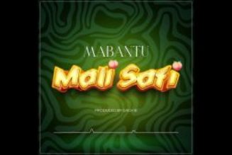 Mabantu – Mali Safi (MP3 DOWNLOAD) — NaijaTunez