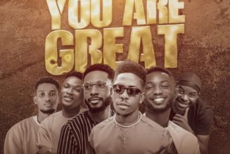 Moses Bliss - You Are Great ft Festizie, Chizie, Neeja, S.O.N Music & Ajay Asika