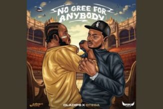 OlaDips - No Gree For Anybody ft Otega