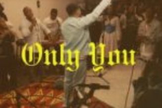 Tim Godfrey X Fearless Community - Only You ft Sunmisola Agbebi