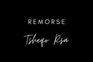 Tsheqo Rsa – Remorse (MP3 DOWNLOAD) — NaijaTunez