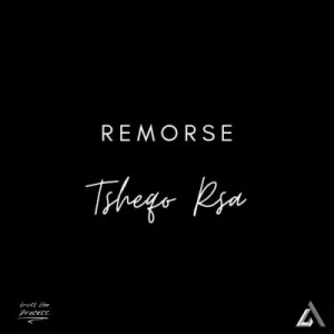 Tsheqo Rsa – Remorse