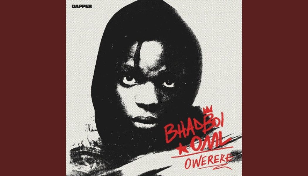 Bhadboi OML – Owereke (MP3 DOWNLOAD) — NaijaTunez