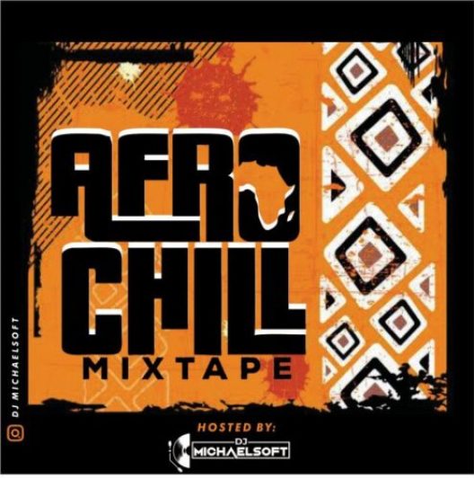 DJ Michaelsoft &#8211; Afrochill Mixtape