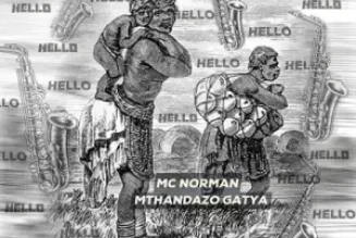 Mc Norman – Hello ft. Mthandazo Gatya — NaijaTunez