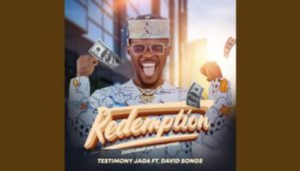 Testimony Jaga - REDEMPTION ft David Songs