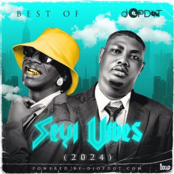 DJ OP Dot – Best Of Seyi Vibez (2024 Mix) mp3 download