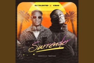 DJ Talented – Surrender ft Kibar