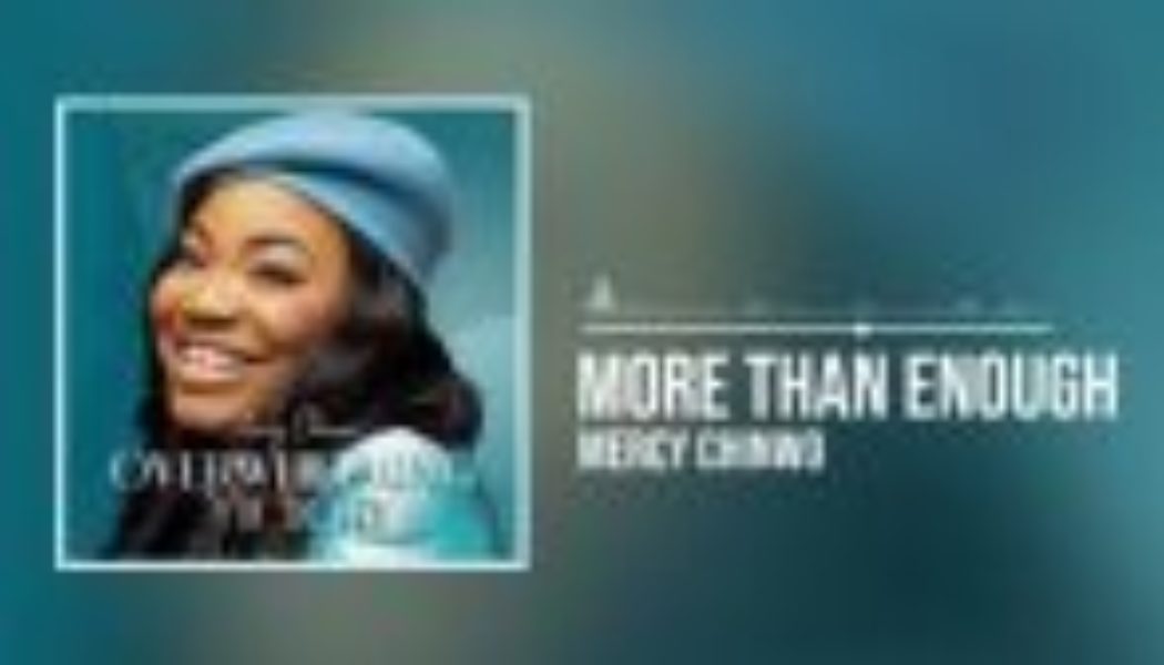 Mercy Chinwo – More Than Enough