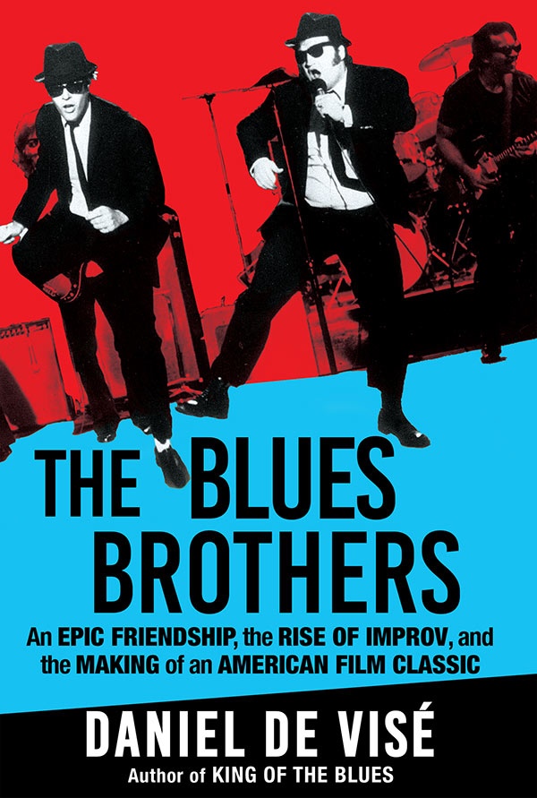 The Blues Brothers - An Epic Friendship, the Rise of Improv, and the Making of an American Film Classic