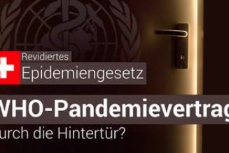 WHO-Pandemievertrag durch die Hintertür? – am Beispiel des revidierten Schweizer Epidemiengesetzes