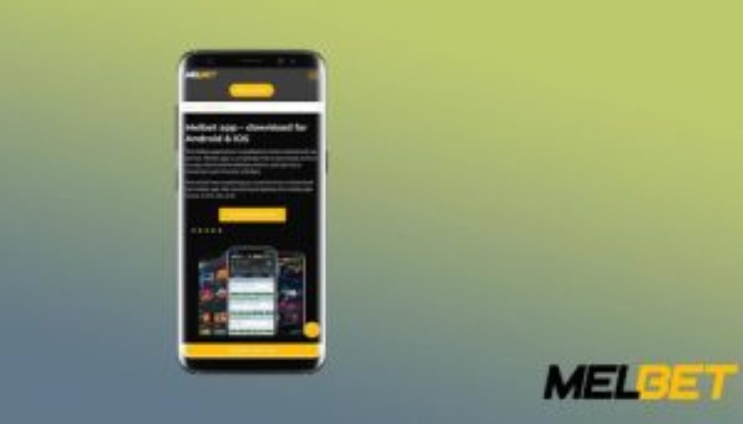 Why is having a Melbet phone app an advantage? — NaijaTunez