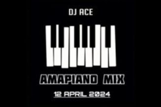 DJ Ace – Amapiano Mix 2024 12 April