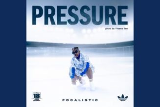 Focalistic – Pressure ft Thama Tee