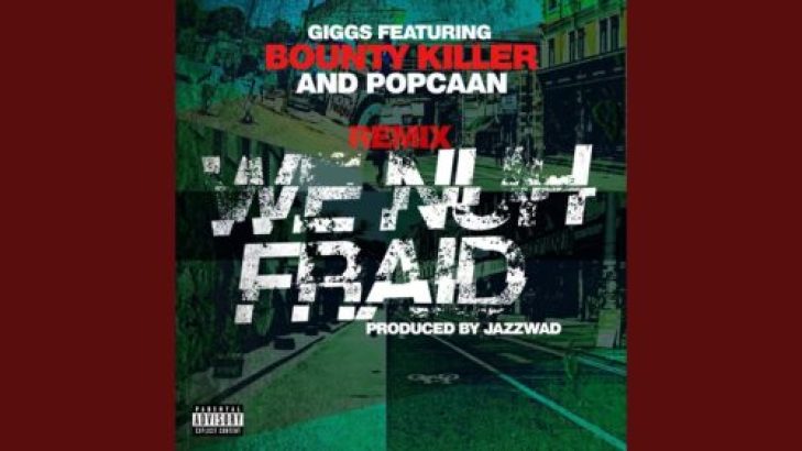 Giggs – We Nuh Fraid (Remix) ft Bounty K!ller &#038; Popcaan