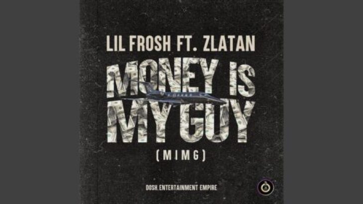 Lil Frosh – Money Is My Guy (MIMG) ft Zlatan mp3 download