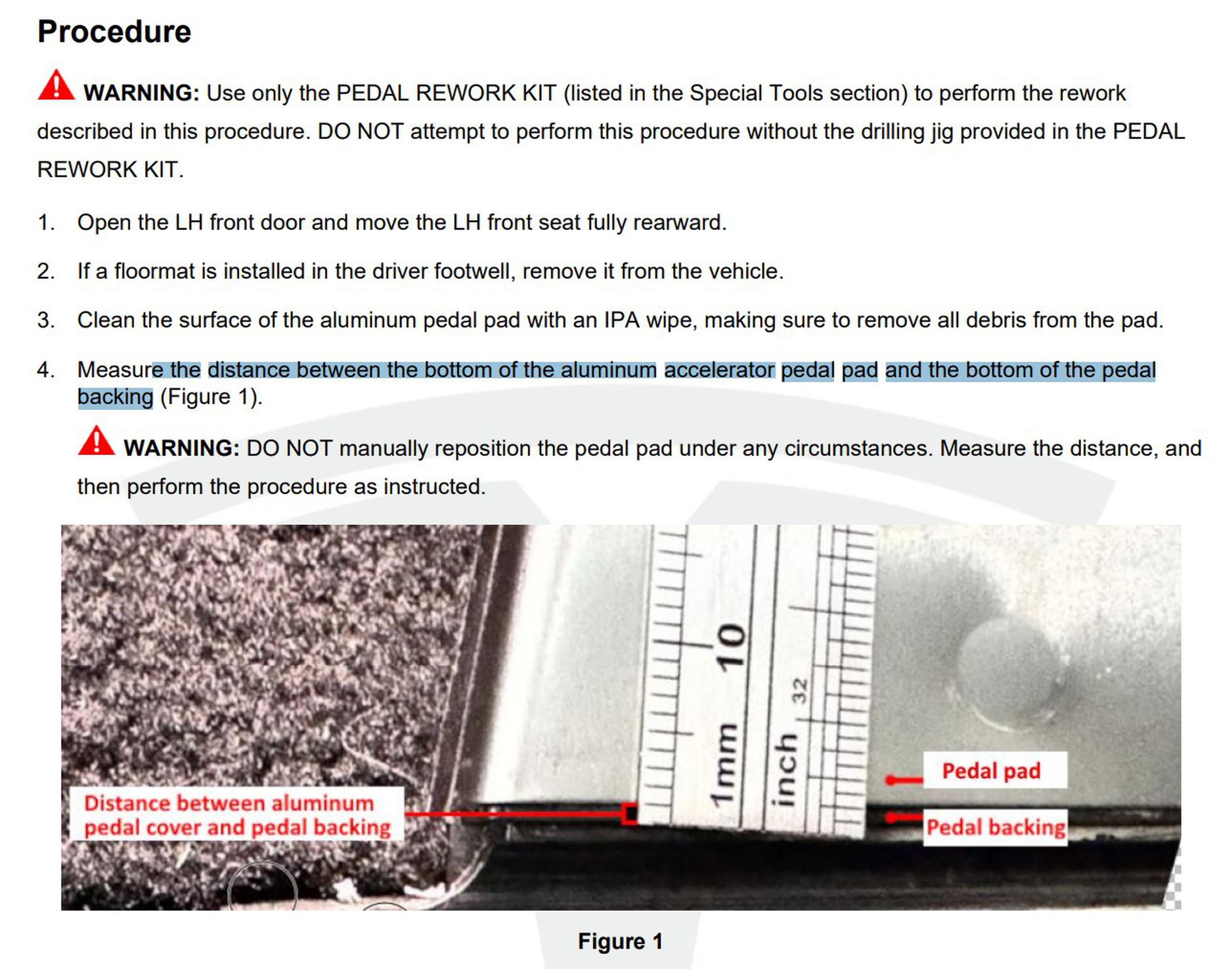 Measure the distance between the bottom of the aluminum accelerator pedal pad and the bottom of the pedal backing. If the measured distance is 5 mm or greater, replace the accelerator pedal assembly (refer to Service Manual procedure 3325020022). Afterwards, discontinue this procedure and use bulletin correction code S022433003.