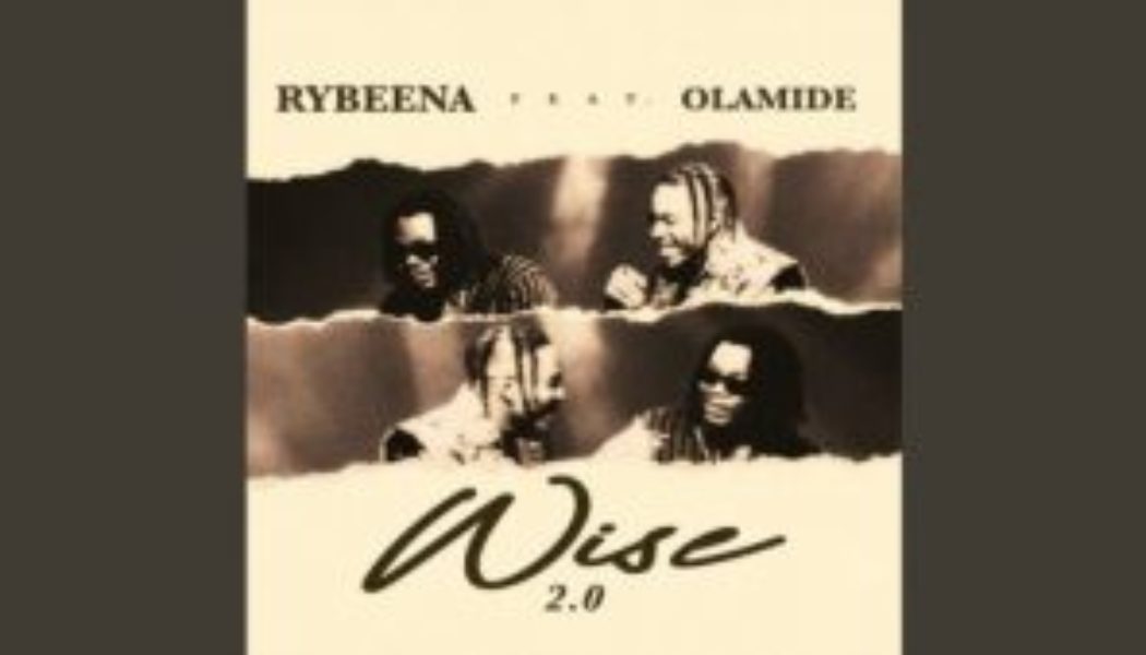 Rybeena – Wise 2.0 ft Olamide