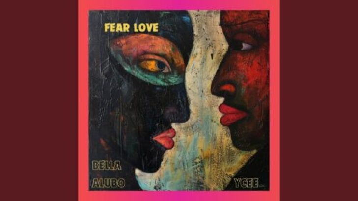 Bella Alubo – Fear Love ft Ycee mp3 download