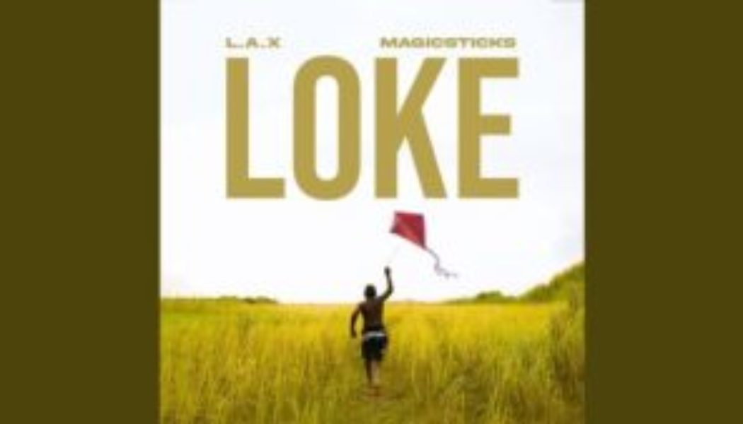 L.A.X – Loke ft Magicsticks