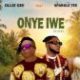 Ollie Gee – Onye Iwe ft Sparkle Tee