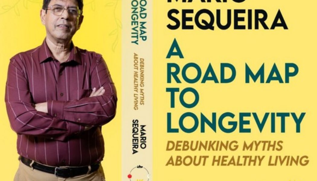 Unlock the Secrets to a Long and Healthy Life with Mario Sequeira's New Book - www.lokmattimes.com