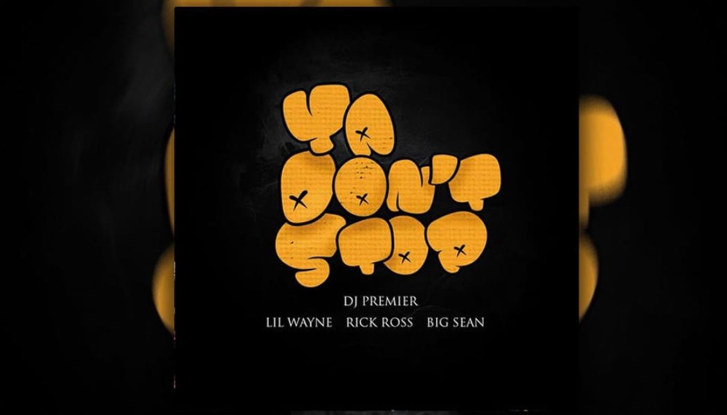 DJ Premier Taps Lil Wayne, Big Sean and Rick Ross on "Ya Don't Stop"