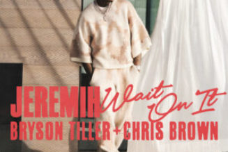 Jeremih – Wait On It ft Bryson Tiller & Chris Brown — NaijaTunez